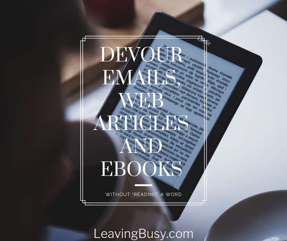 Devour Emails, Web Articles and eBooks Without “Reading” a Word