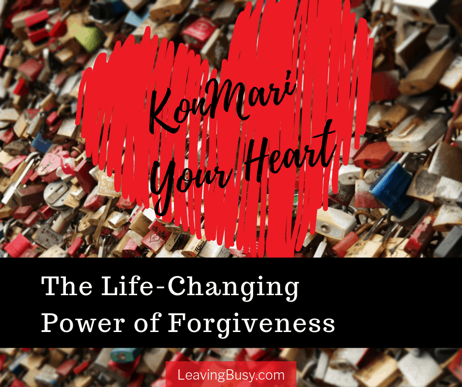KonMari Your Heart: The Life-Changing Power of Forgiveness