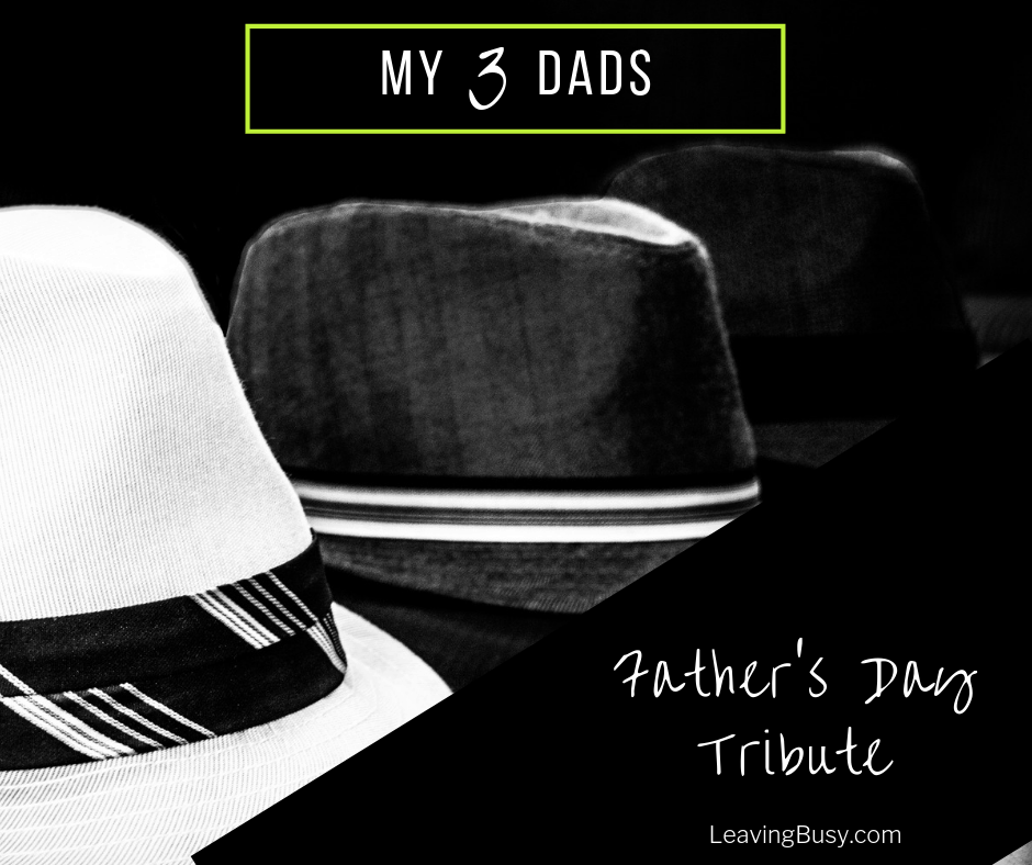 Father’s Day Tribute: My 3 Dads