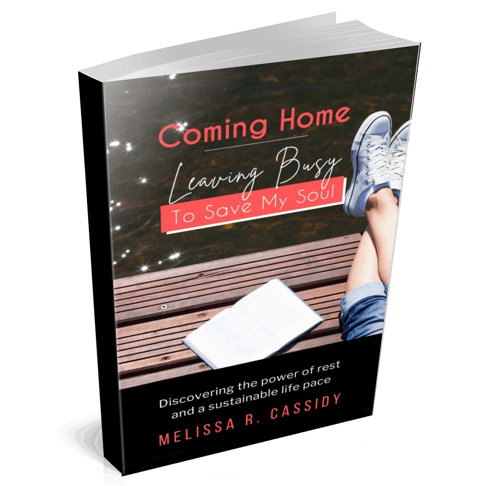 Coming Home: Leaving Busy To Save My Soul Paperback