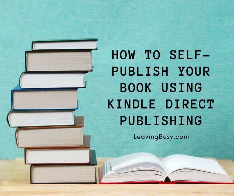 How to Self-Publish Your Book Using Kindle Direct Publishing