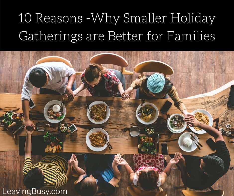 10 Reasons – Why Smaller Holiday Gatherings are Better for Families