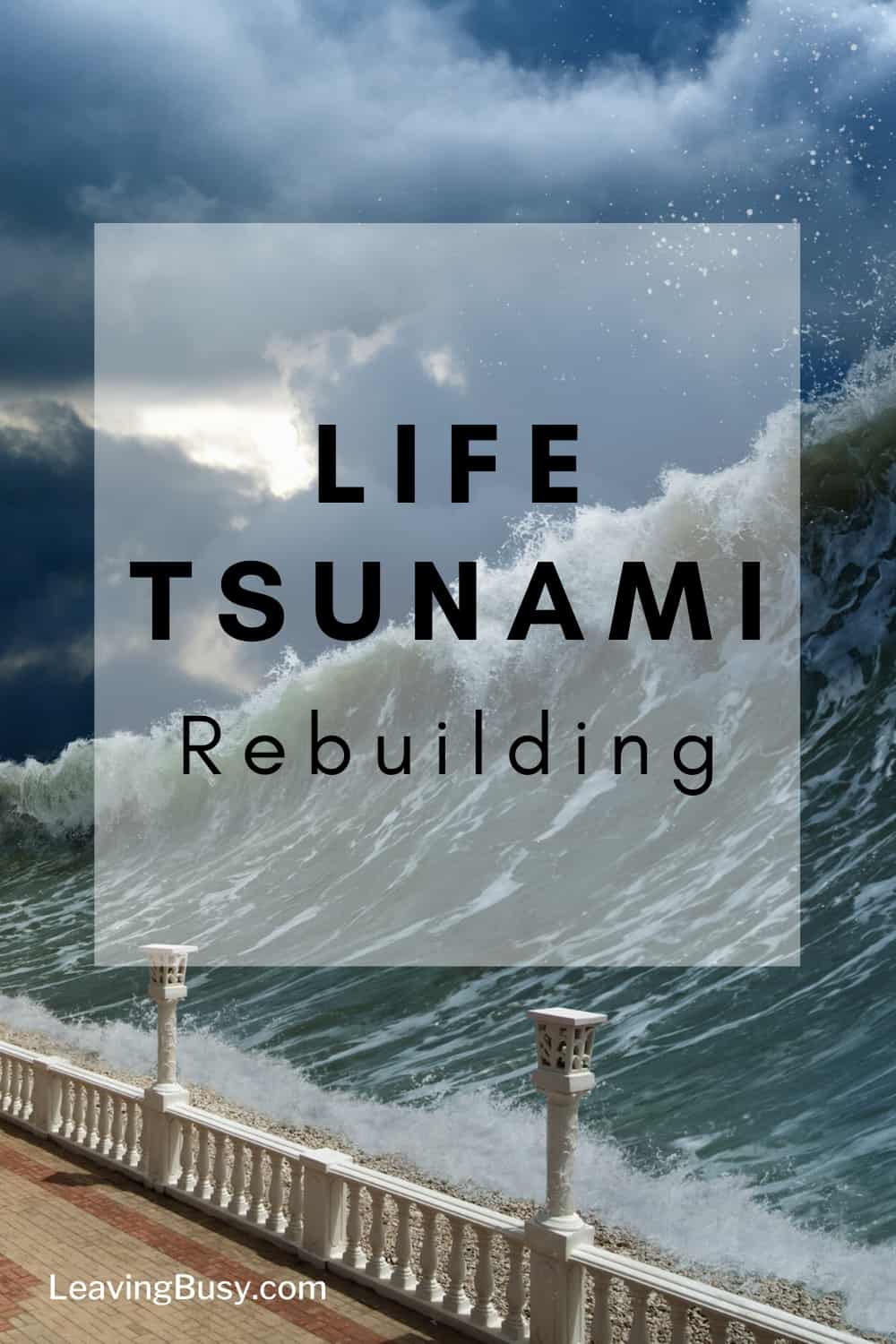 Life Tsunami-Rebuilding for Pinterest