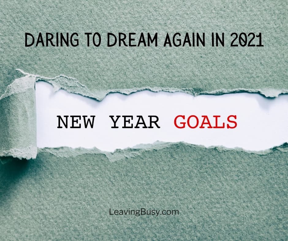 New Year Goals: Daring to Dream Again in 2021